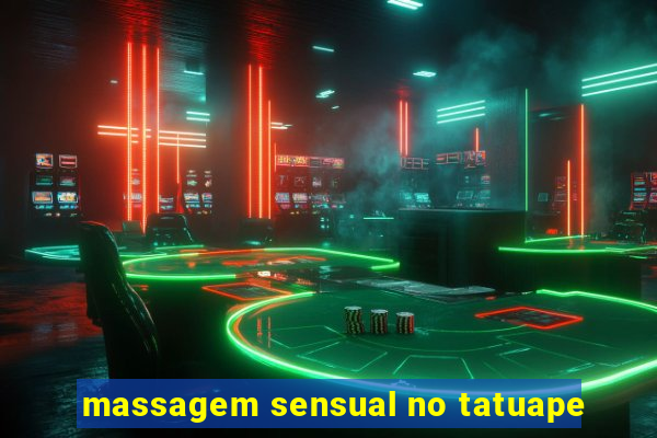 massagem sensual no tatuape